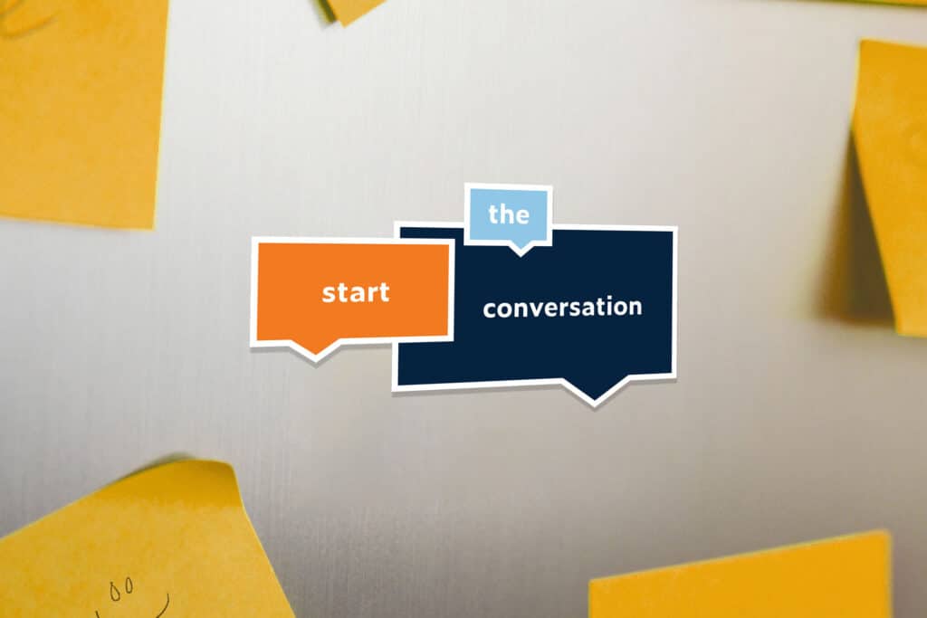 Start the conversation magnet on a fridge next to sticky notes that mark off important events to remember