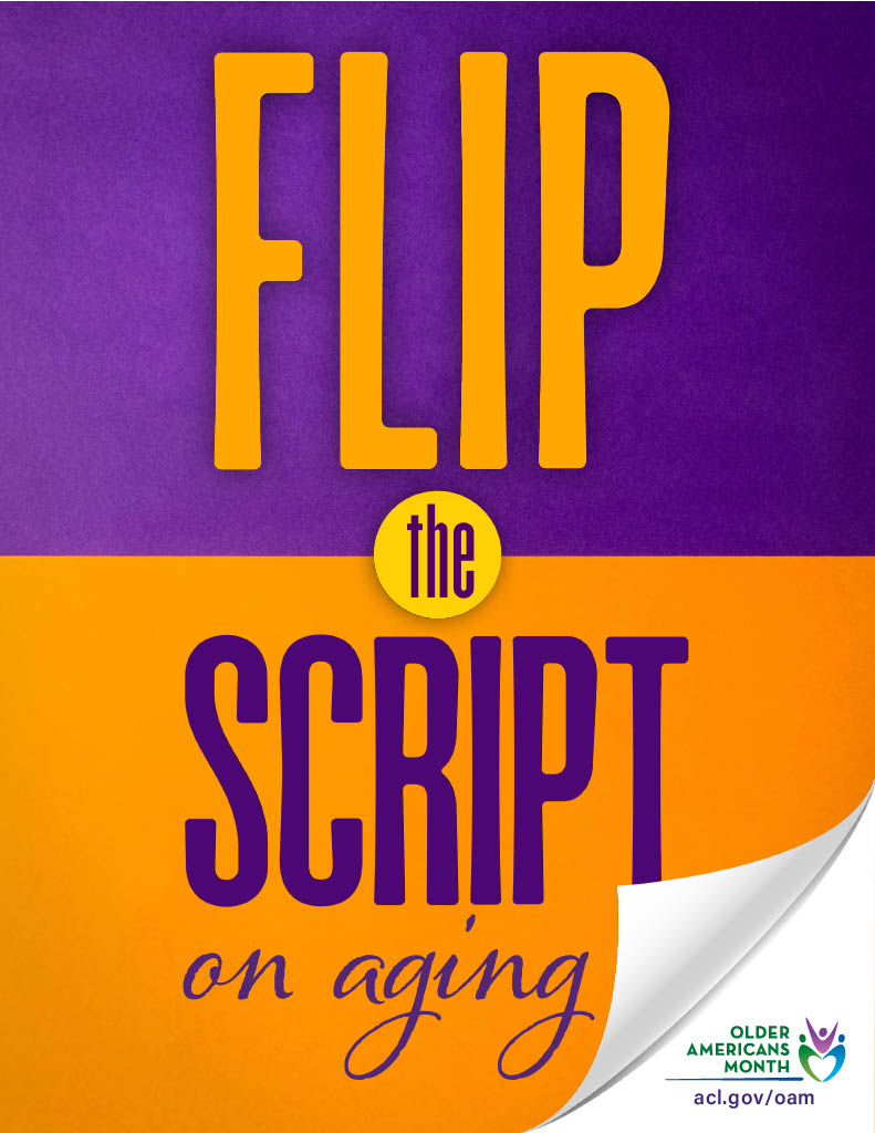 A colorful graphic for Older Americans Month, featuring the phrase "FLIP the SCRIPT on aging" in large, bold letters, with the official logo for Older Americans Month and a website link (acl.gov/oam) visible.