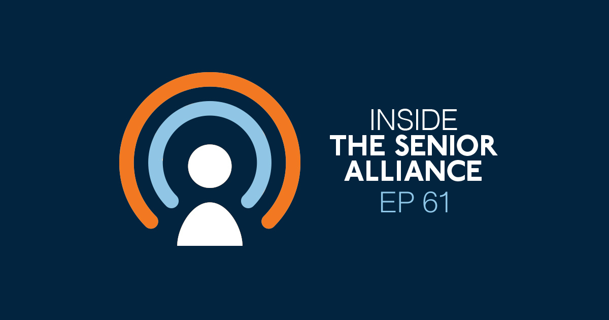 Podcast graphic cover photo for episode 61 of Inside The Senior Alliance.